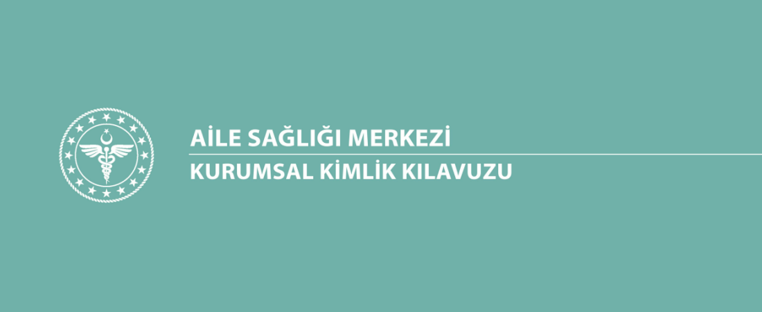 Aile Sağlığı Merkezi Kurumsal Kimlik Kılavuzu